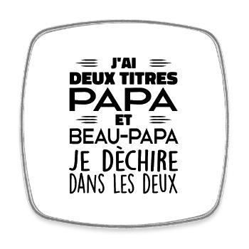 J'ai Deux Titres Papa et Beau Papa - Meilleur Papa - Magnet carré - blanc - Devant