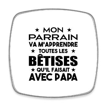 Mon Parrain Va M'apprendre Les Bêtises Humour - Magnet carré - blanc - Devant