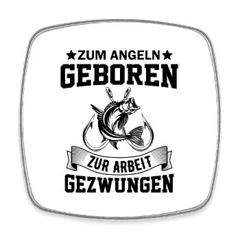 Zum Angeln geboren zum Arbeiten gezwunen Angler - Viereckiger Kühlschrankmagnet - Weiß - Vorne