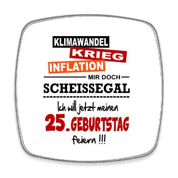 Geburtstag 25 Klimawandel Krieg Inflation Mir egal - Viereckiger Kühlschrankmagnet - Weiß - Vorne
