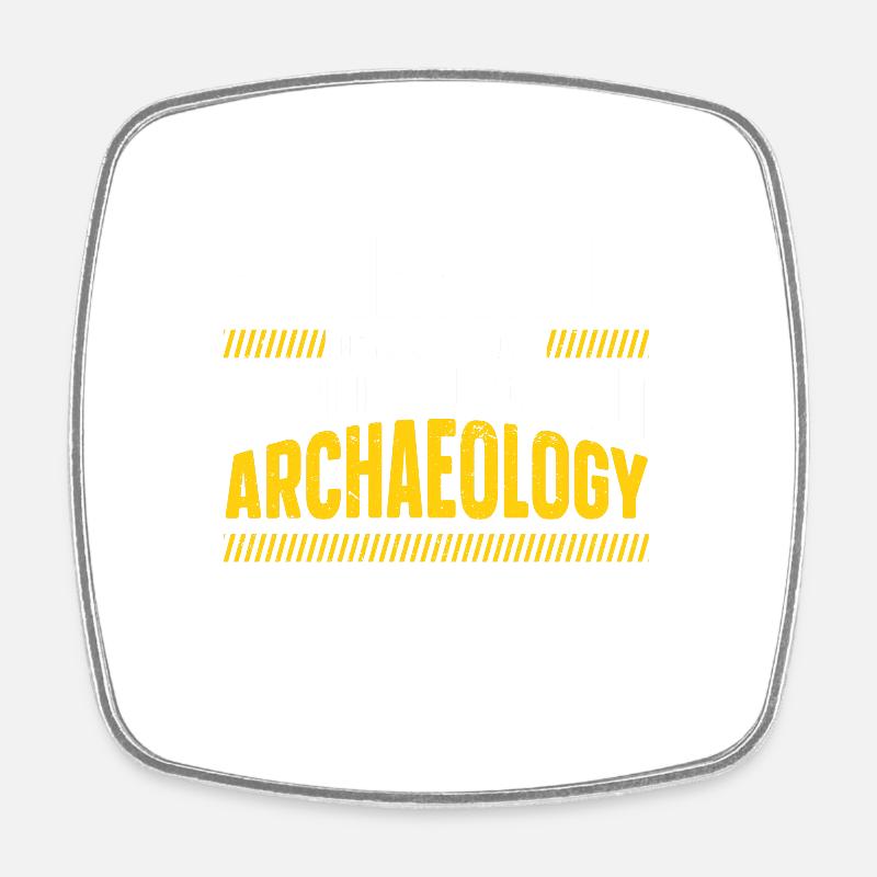Archaeologist Gift Archaeology - Square fridge magnet - white