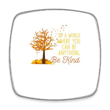 In a world where you can be anything, be - Square fridge magnet - white - Front