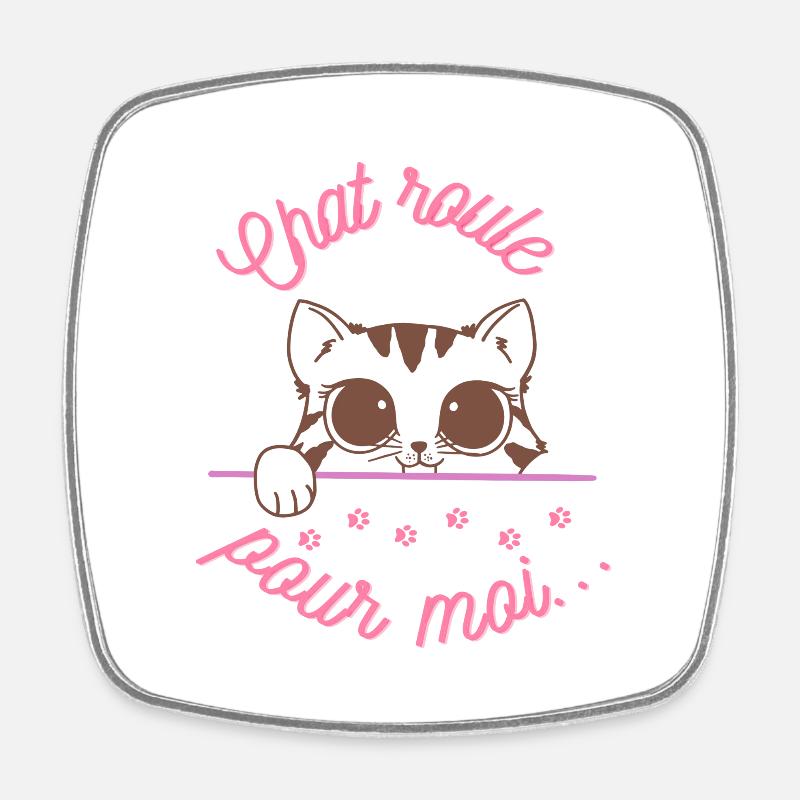 chat roule pour moi - Magnet carré - blanc
