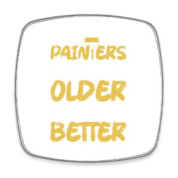 Painters Don't Get Older They Get Better Professio - Square fridge magnet - white - Front
