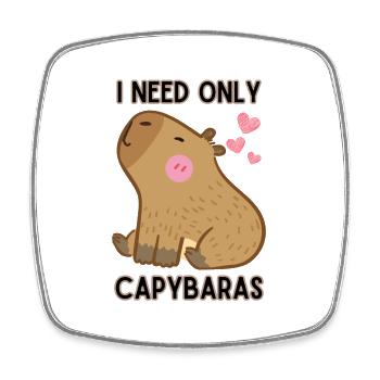 I only need capybaras I love capybaras - Square fridge magnet - white - Front
