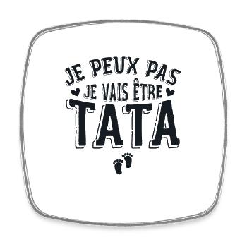 Je Peux Pas Je Vais Etre Tata - Annonce Grossesse - Magnet carré - blanc - Devant