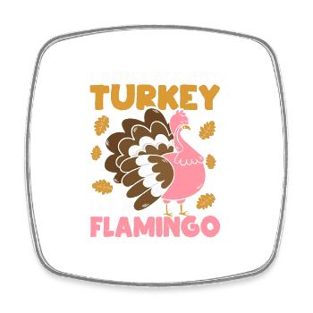 Ich sehe keinen Truthahn Ich bin ein Flamingo-Rosa - Viereckiger Kühlschrankmagnet - Weiß - Vorne