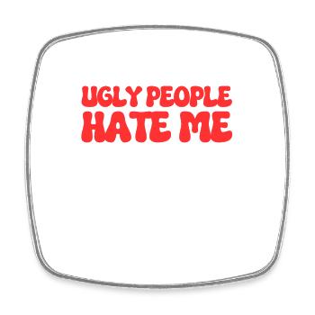 Ugly People Hate Me - Viereckiger Kühlschrankmagnet - Weiß - Vorne