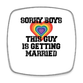 Sorry Boys This Guy Is Getting Married Gay - Square fridge magnet - white - Front