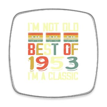 1953 I'm Not Old I'm Classic Vintage 1953 Birthday - Square fridge magnet - white - Front