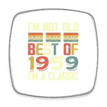 1959 I'm Not Old I'm Classic Vintage 1959 Birthday - Square fridge magnet - white - Front