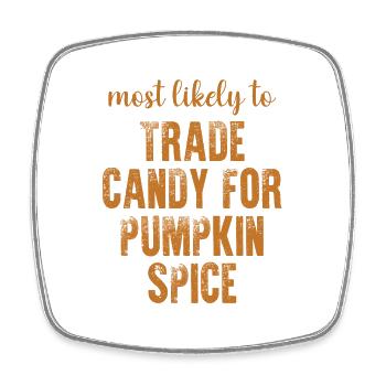 Most Likely To Trade Candy For Pumpkin Spice - Square fridge magnet - white - Front