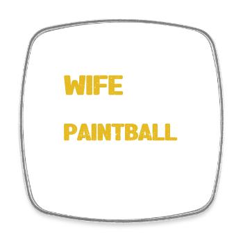 My wife lets me do all the paintball accessories - Square fridge magnet - white - Front