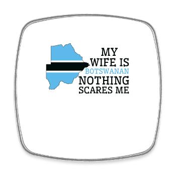 Nothing Scares Me My Wife Is Botswanan Husband - Square fridge magnet - white - Front
