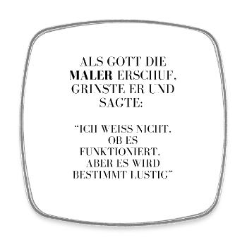 Der Humor eines Malers ist schon ganz besonders. - Viereckiger Kühlschrankmagnet - Weiß - Vorne