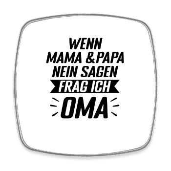 Wenn Mama und Papa Nein sagen, frag ich Oma Enkeln - Viereckiger Kühlschrankmagnet - Weiß - Vorne