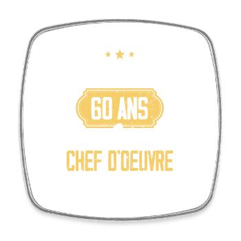 Cadeau Anniversaire 60 Ans Chef D'oeuvre Humour - Magnet carré - blanc - Devant