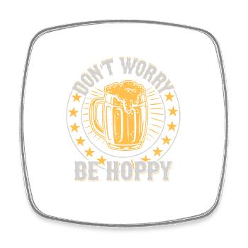 Don't Worry Be Hoppy Homebrew Brewer Beer - Viereckiger Kühlschrankmagnet - Weiß - Vorne