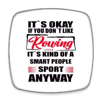 It's Okay If You Don't Like rowing - Viereckiger Kühlschrankmagnet - Weiß - Vorne