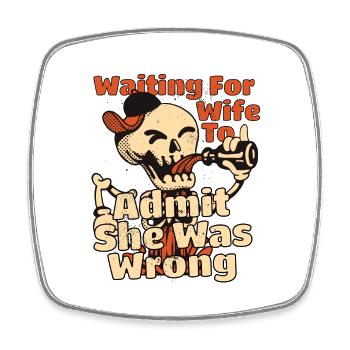Waiting For Wife To Admit She Was Wrong Funny - Viereckiger Kühlschrankmagnet - Weiß - Vorne