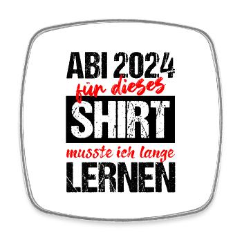 Abi 2024 Für Dieses Shirt Musste Ich Lange Lernen - Viereckiger Kühlschrankmagnet - Weiß - Vorne