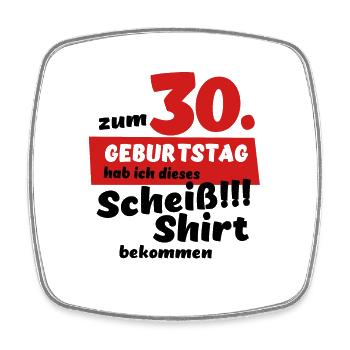 Scheiß Shirt zum 30. Geburtstag Geschenk - Viereckiger Kühlschrankmagnet - Weiß - Vorne