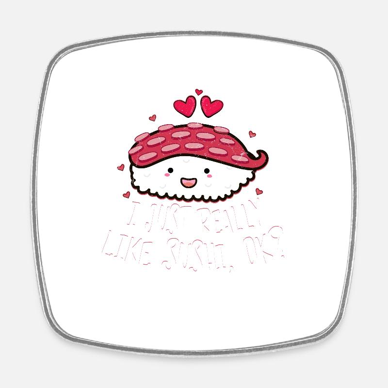 I Just Really Like Sushi OK 2I Just Really Like Su - Square fridge magnet - white