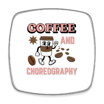 Funny Dance Teacher Saying Coffee And Choreography - Square fridge magnet - white - Front