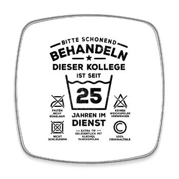 25 Jahre Dienst - Schonend behandeln - Kollege - Viereckiger Kühlschrankmagnet - Weiß - Vorne
