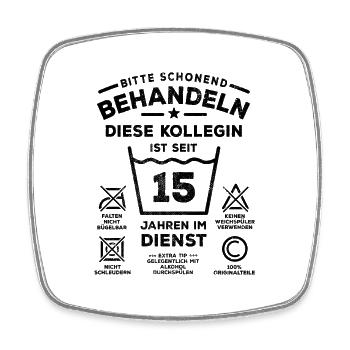 15 Jahre Dienst - Schonend behandeln - Kollegin - Viereckiger Kühlschrankmagnet - Weiß - Vorne