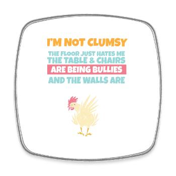 I'm Not Clumsy The Floor Hates Me Foolish Chicken - Square fridge magnet - white - Front