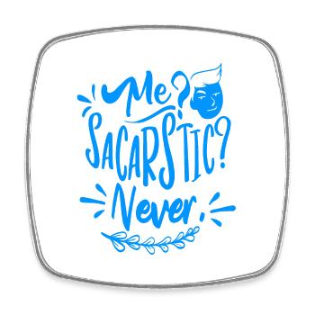 Me? Sarcastic? Never! - Square fridge magnet - white - Front