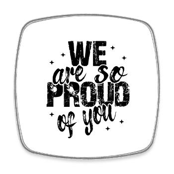 We are so proud of you Spruch Anerkennung - Square fridge magnet - white - Front