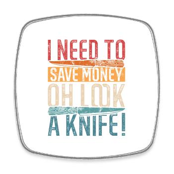 I Need To Save Money Oh Look, A Knife! Knife Colle - Viereckiger Kühlschrankmagnet - Weiß - Vorne