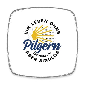 Ein Leben ohne Pilgern ist möglich aber sinnlos - Viereckiger Kühlschrankmagnet - Weiß - Vorne