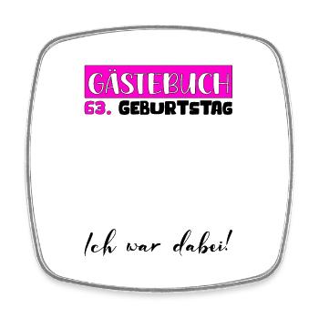 63 Geburtstag Geschenk Damen Deko Frauen Gästebuch - Viereckiger Kühlschrankmagnet - Weiß - Vorne