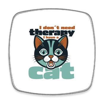 I don´t need therapy. I have a cat - Viereckiger Kühlschrankmagnet - Weiß - Vorne
