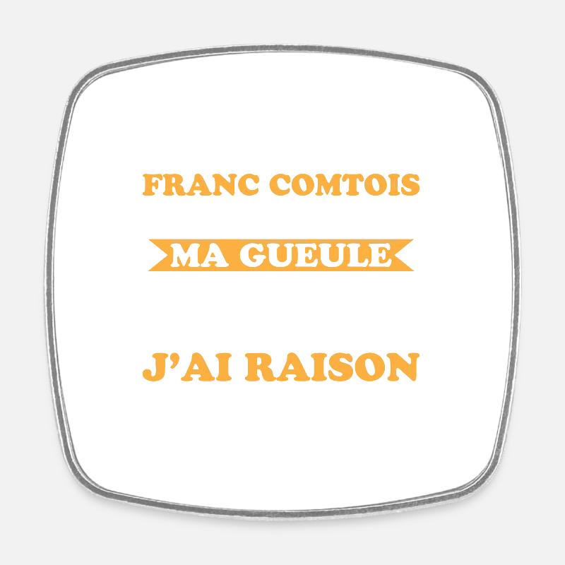 Franc comtois je ferme pas ma gueule franche comté - Magnet carré - blanc