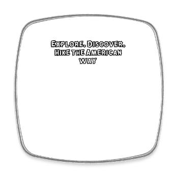 Hiking - Explore. Discover. Hike the American - Square fridge magnet - white - Front