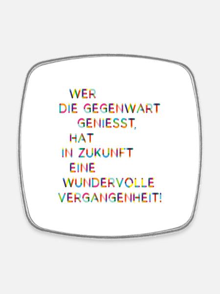 Gegenwart Zukunft Vergangenheit Lustige Sprüche - Viereckiger Kühlschrankmagnet - Weiß