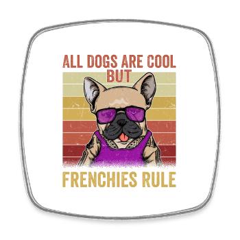 All Dogs Are Cool But Frenchies Rule Dog Bulldog - Viereckiger Kühlschrankmagnet - Weiß - Vorne