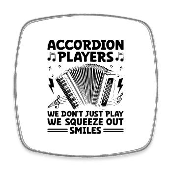 Accordion Players We Don't Just Play We Squeeze Ou - Square fridge magnet - white - Front