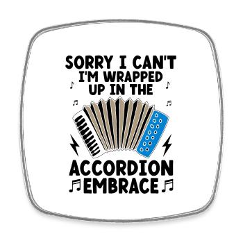 Sorry I Can't I'm Wrapped Up In The Accordion Embr - Square fridge magnet - white - Front