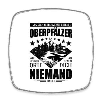 Leg dich nicht mit einem Oberpfälzer an - Spruch - Viereckiger Kühlschrankmagnet - Weiß - Vorne