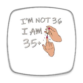 Im Not 36, I Am 35 Plus 1 Middle Finger, 36th - Square fridge magnet - white - Front