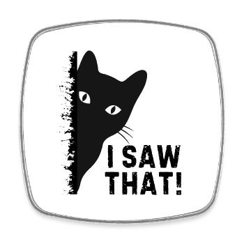I Saw That Black Cat - Square fridge magnet - white - Front