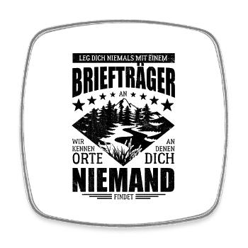 Leg dich nicht mit einem Briefträger an - Spruch - Viereckiger Kühlschrankmagnet - Weiß - Vorne