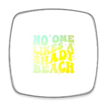 No One Likes A Shady Beach - Viereckiger Kühlschrankmagnet - Weiß - Vorne