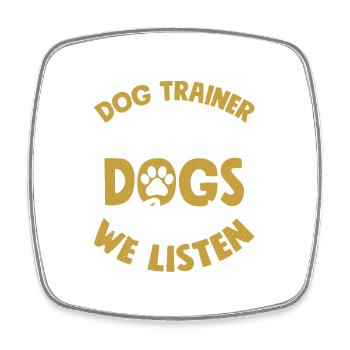 Dresseur de chiens Quand les chiens parlent Nous écoutons Job Dire T - Magnet carré - blanc - Devant