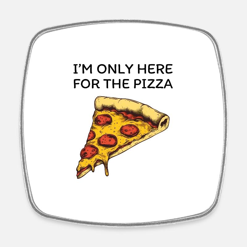 I'm Only Here For The Pizza - Square fridge magnet - white